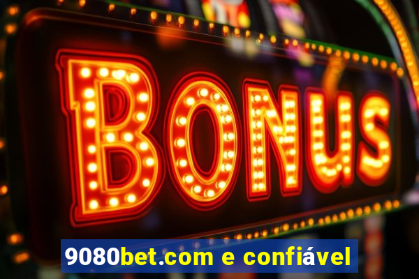 9080bet.com e confiável